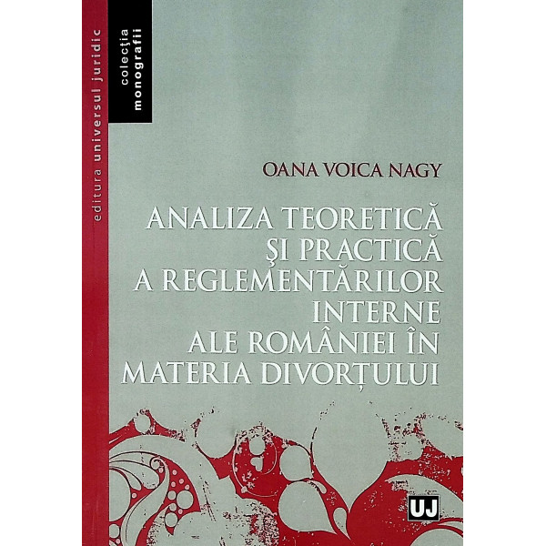 Analiza teoretica si practica a reglementarilor interne ale Romaniei in materia divortului