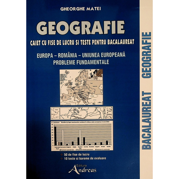 Geografie - Caiet cu fise de lucru si teste pentru bacalaureat. Europa-Romania-Uniunea Europeana. Probleme fundamentale