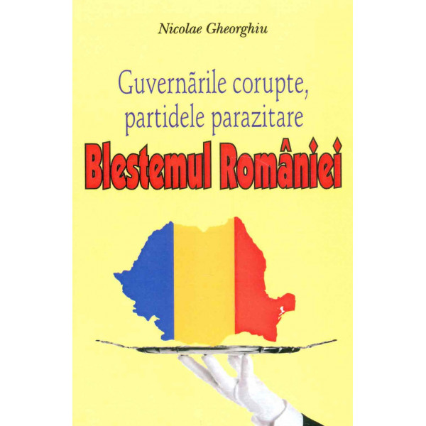 Guvernarile corupte, partidele parazitare - Blestemul Romaniei
