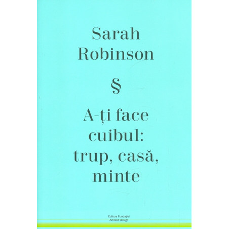 A-ti face cuibul: trup,...