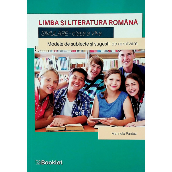 Limba si literatura romana - Simulare, clasa a VII-a. Modele de subiecte si sugestii de rezolvare