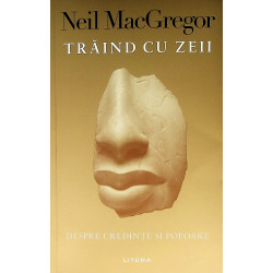 Traind cu zeii. Despre credinte si popoare