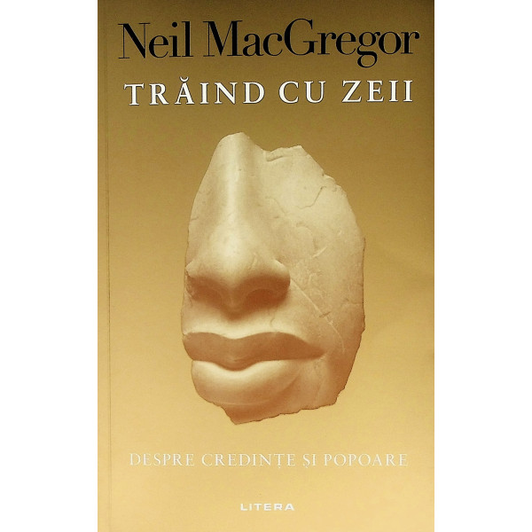 Traind cu zeii. Despre credinte si popoare