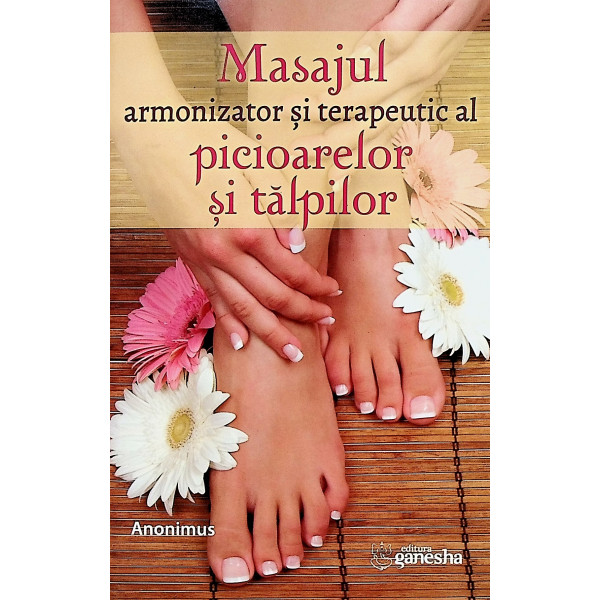 Masajul armonizator si terapeutic al picioarelor si talpilor