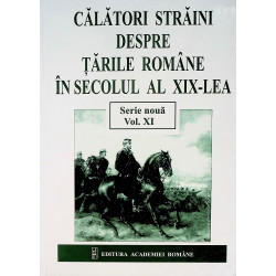 Calatori straini despre Tarile Romane in secolul al XIX-lea, vol. XI