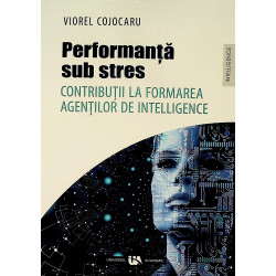 Performanta sub stres. Contributii la formarea agentilor de intelligence