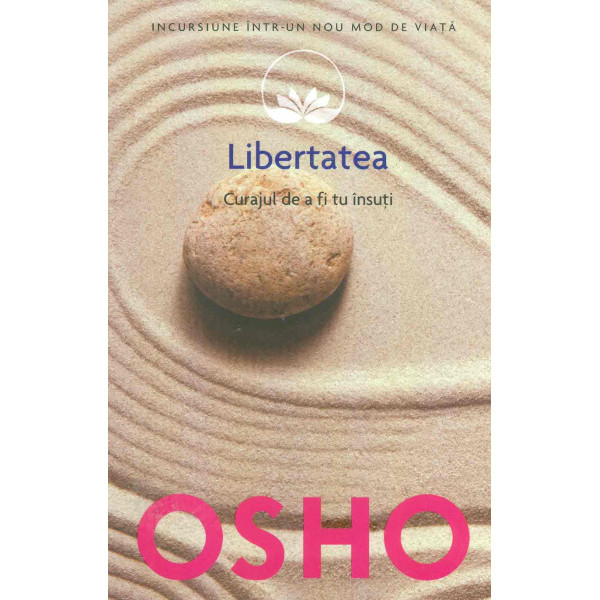 Libertatea. Curajul de a fi tu insuti