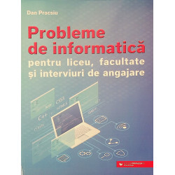 Probleme de informatica pentru liceu, facultate si interviuri de angajare