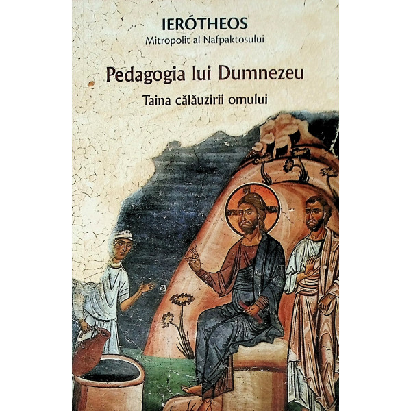 Pedagogia lui Dumnezeu. Taina calauzirii omului