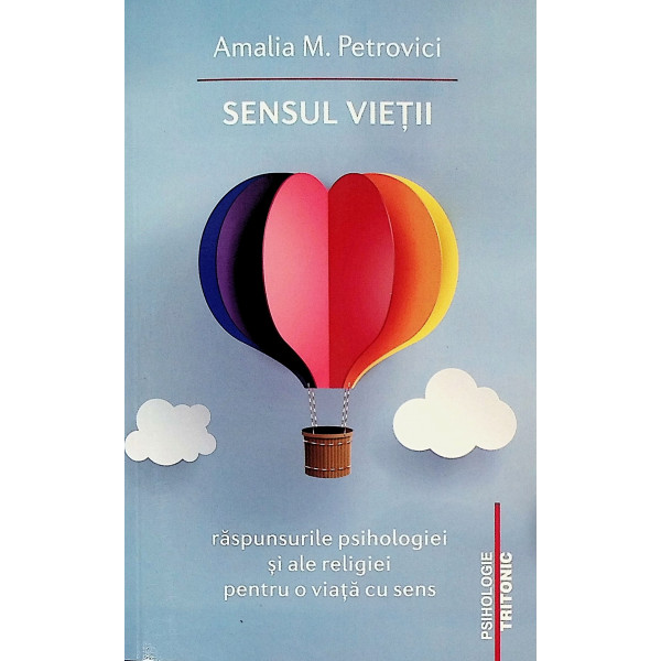 Sensul vietii. Raspunsurile psihologiei si ale religiei pentru o viata cu sens