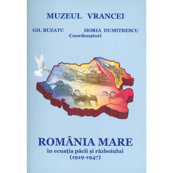 Romania mare in ecuatia pacii si razboiului (1919-1947)