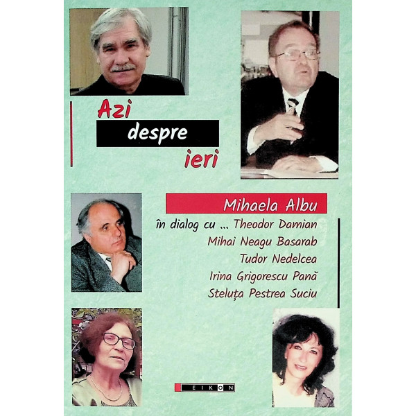 Azi despre ieri - Mihaela Albu in dialog cu... Theodor Damian, Mihai Neagu Basarab, Tudor Nedelcea, Irina Grigorescu Pana, Stelu