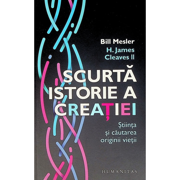 Scurta istorie a creatiei. Stiinta si cautarea originii vietii
