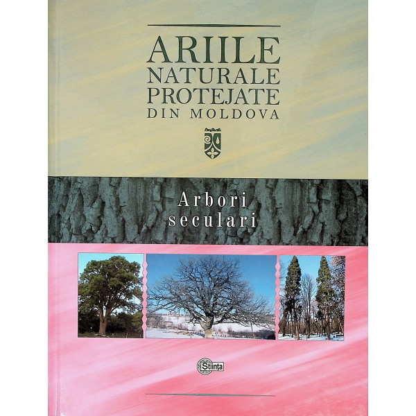 Ariile naturale protejate din Moldova, vol. II - Arbori seculari
