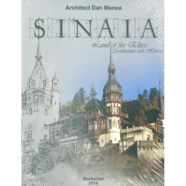 Sinaia - Land of the Elites. Architecture and History