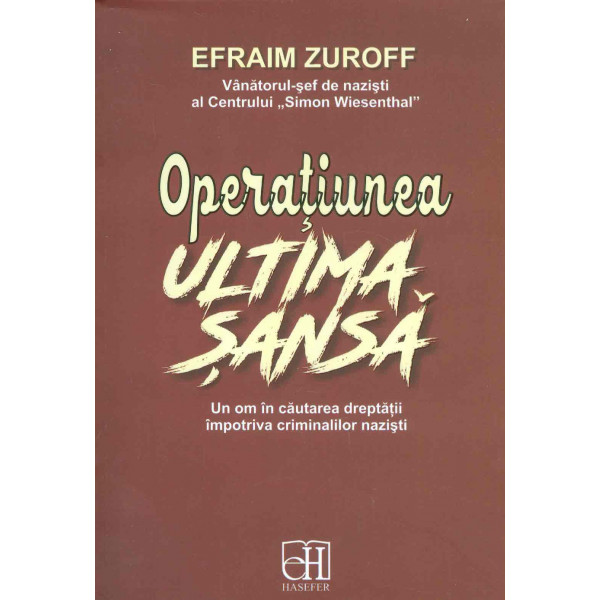 Operatiunea ultima sansa. Un om in cautarea dreptatii impotriva criminalilor nazisti