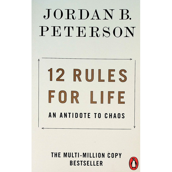 12 Rules for Life. An Antidote to Chaos