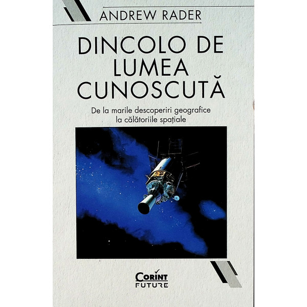 Dincolo de lumea cunoscuta. De la marile descoperiri geografice la calatoriile spatiale