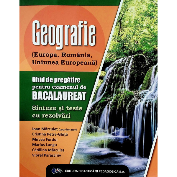 Geografie (Europa, Romania, Uniunea Europeana) - Ghid de pregatire pentru examenul de Bacalaureat. Sinteze si teste cu rezolvari