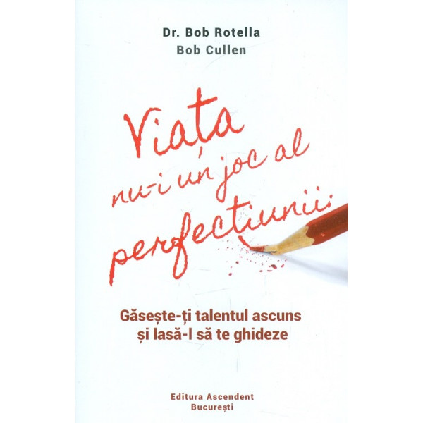 Viata nu-i un joc al perfectiunii. Gaseste-ti talentul ascuns si lasa-l sa te ghideze