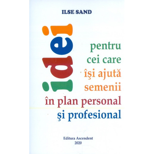 Idei pentru cei care isi ajuta semenii in plan personal si profesional