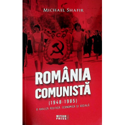 Romania comunista (1948-1985). O analiza politica, economica si sociala