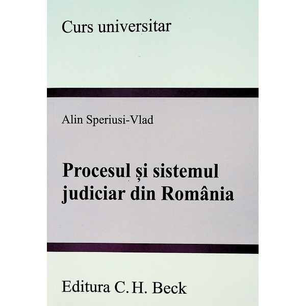 Procesul si sistemul judiciar din Romania