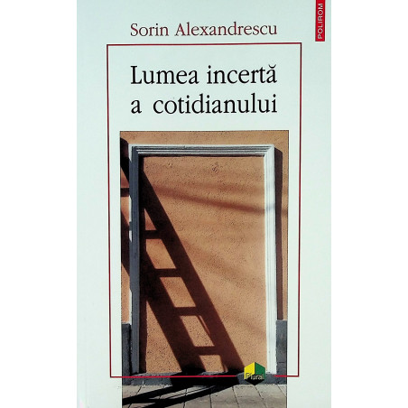 Lumea incerta a cotidianului