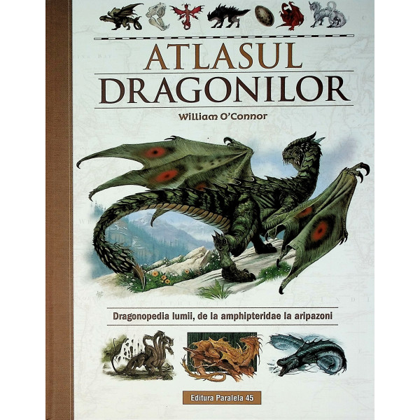 Atlasul dragonilor. Dragonopedia lumii, de la amphipteridae la aripazoni