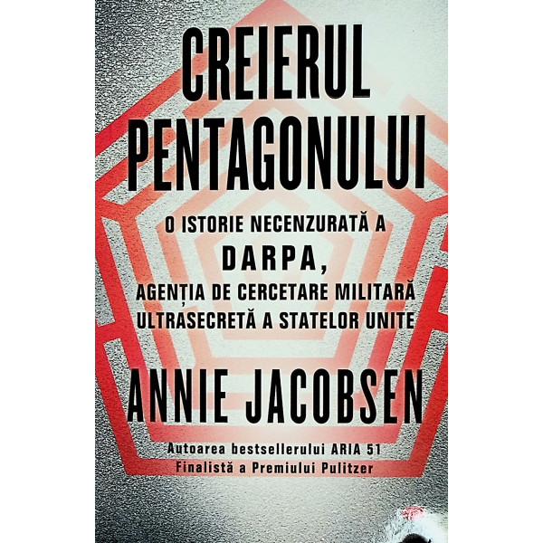 Creierul Pentagonului. O istorie necenzurata a DARPA, agentia de cercetare militara ultrasecreta a Statelor Unite