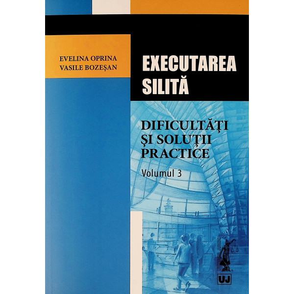 Executarea silita, vol. III - Dificultati si solutii practice