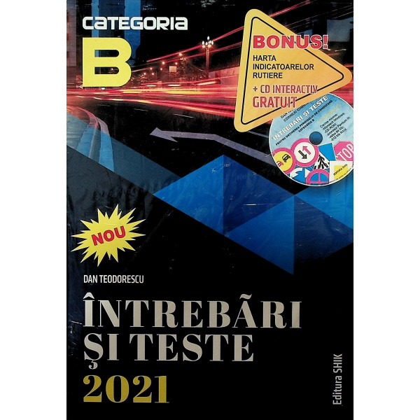 Intrebari si teste, categoria B. Bonus! Harta indicatoarelor rutiere + CD interactiv gtatuit
