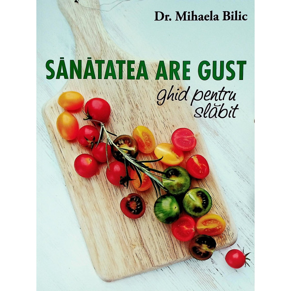 Sanatatea are gust. Ghid pentru slabit