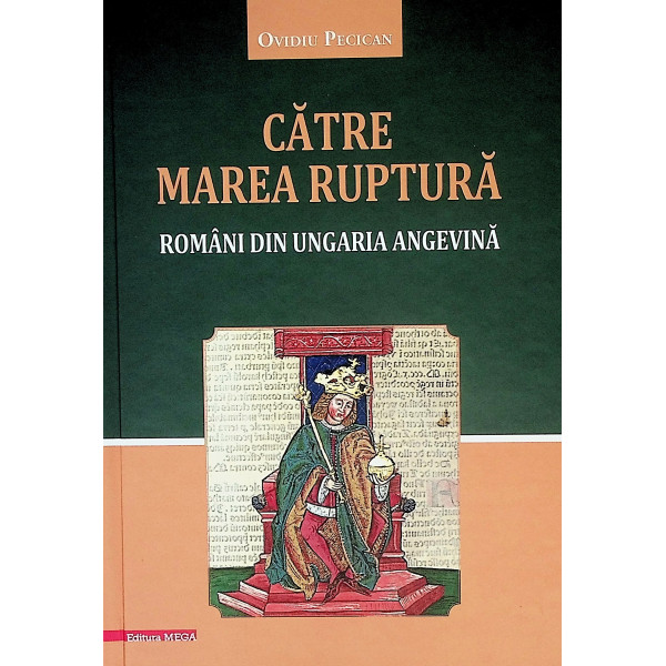 Catre marea ruptura. Romanii din Ungaria angevina