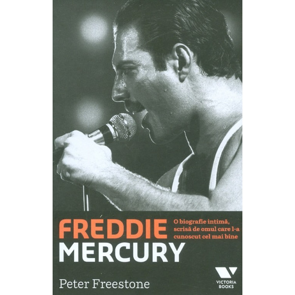 Freddie Mercury. O biografie intima, scrisa de omul care l-a cunoscut cel mai bine
