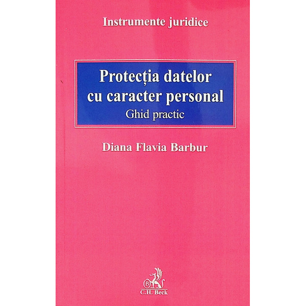Protectia datelor cu caracter personal. Ghid practic