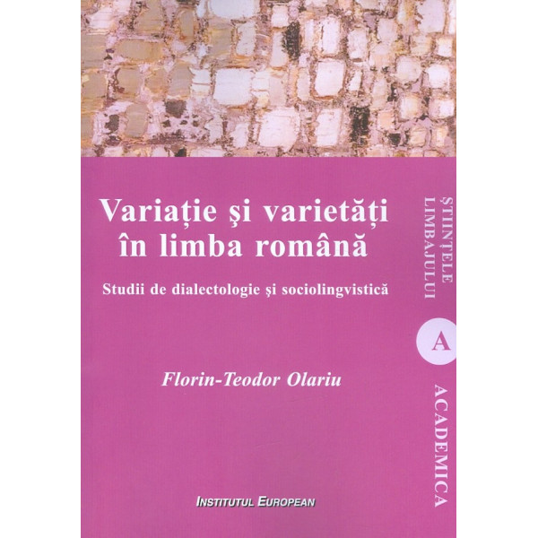 Variatie si varietati in limba romana. Studii de diactologie si sociolingvistica