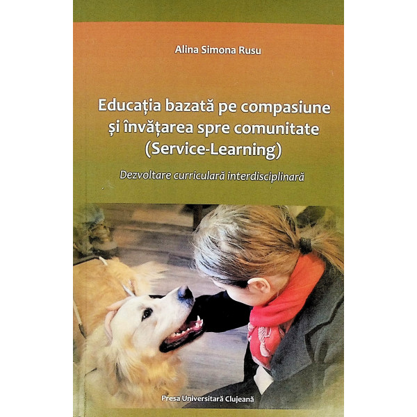 Educatia bazata pe compasiune si invatarea spre comunitate (Service-Learning). Dezvoltare curriculara interdisciplinara