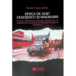 Epoca de Aur? Ceausescu si...