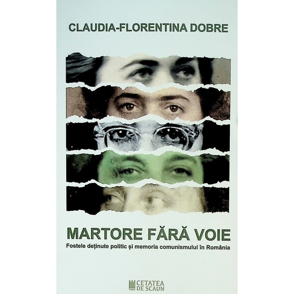 Martore fara voie. Fostele detinute politic si memoria comunismului in Romania