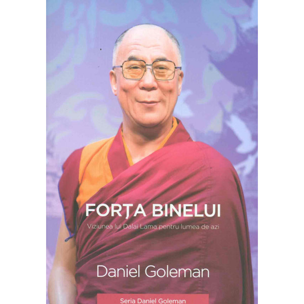 Forta binelui. Viziunea lui Dalai Lama pentru lumea de azi