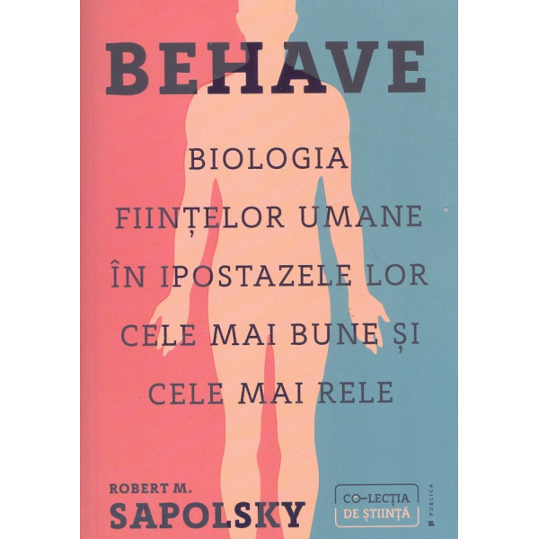 Behave. Biologia fiintelor umane in ipostazele lor cele mai bune si cele mai rele