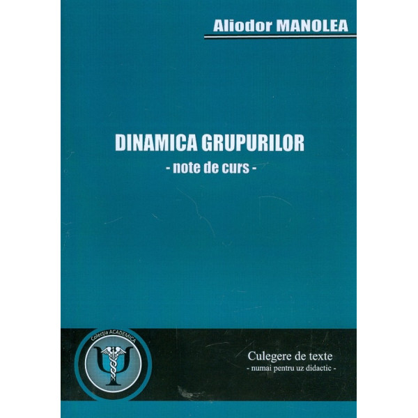 Dinamica grupurilor - Note de curs. Culegere de texte, numai pentru uz didactic