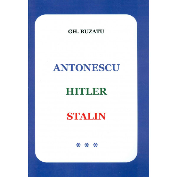 Antonescu, Hitler, Stalin, vol. III - Un raport nefinal