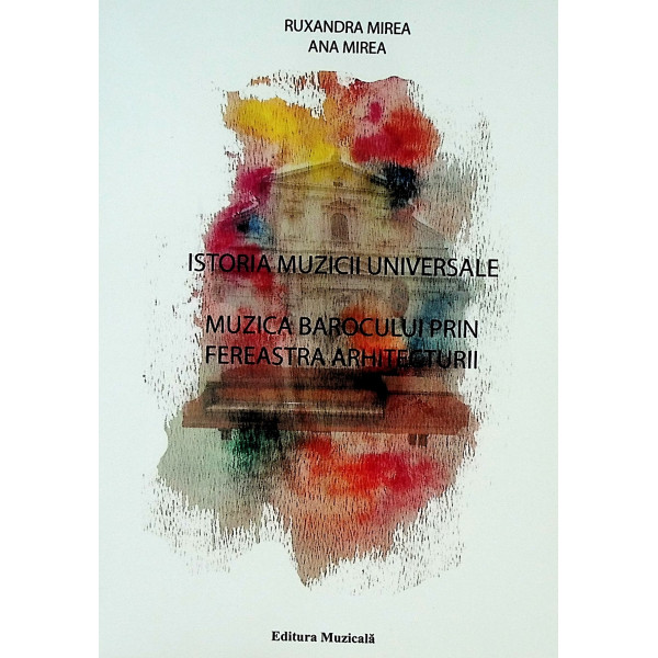 Istoria muzicii universale. Muzica barocului prin fereastra arhitecturii