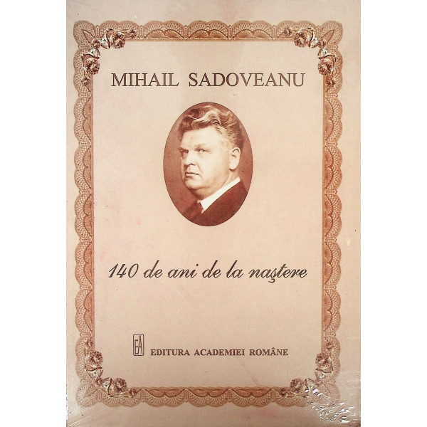 Mihail Sadoveanu - 140 de ani de la nastere. Set, 6 volume