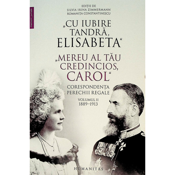 Cu iubire tandra, Elisabeta. Mereu al tau  credincios, Carol, vol. II - Corespondenta perechii regale, 1889-1913