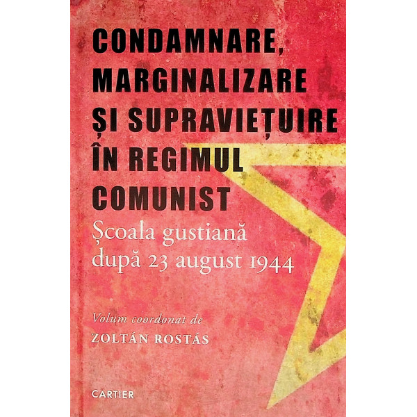 Condamnare, marginalizare si supravietuire in regimul comunist. Scoala gustiana dupa 23 august 1944