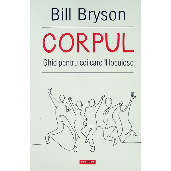 Corpul uman. Ghid pentru cei care il locuiesc