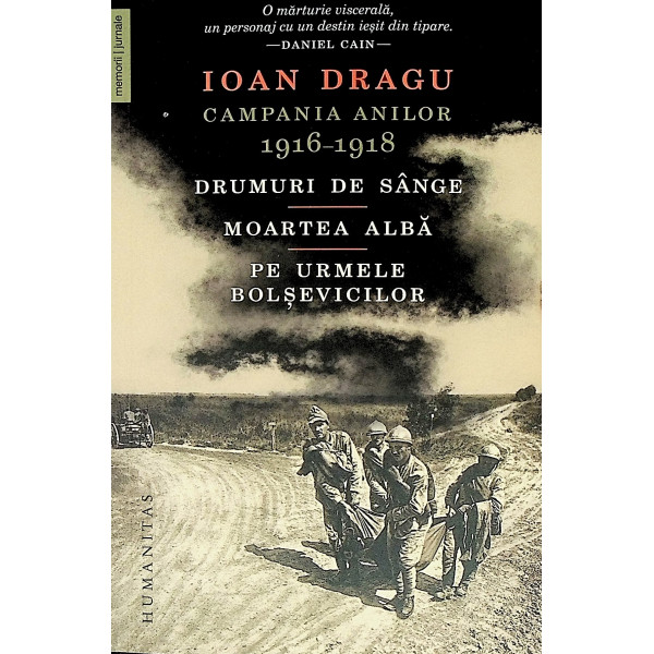 Campania anilor 1916-1918. Drumuri de sange. Moartea alba. Pe urmele bolsevicilor